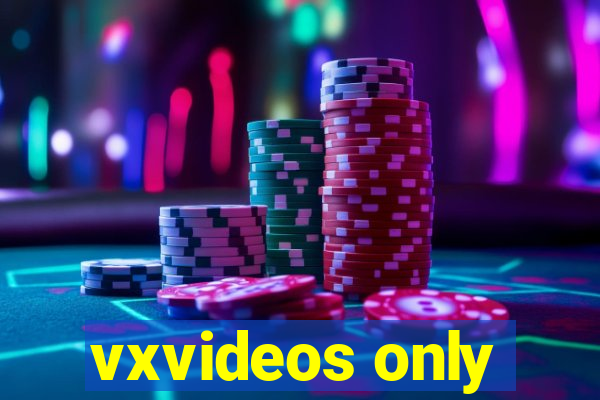 vxvideos only
